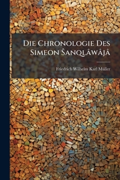 Die Chronologie Des Simeon Šanqlâwâjâ: Nach Den Drei Berliner Handschriften Dargestellt