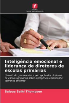 Paperback Inteligência emocional e liderança de diretores de escolas primárias [Portuguese] Book