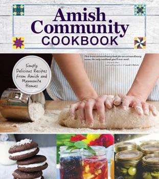 Hardcover Amish Community Cookbook: Simply Delicious Recipes from Amish and Mennonite Homes Book