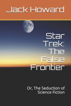 Paperback Star Trek: The False Frontier: Or, The Seduction of Science Fiction Book