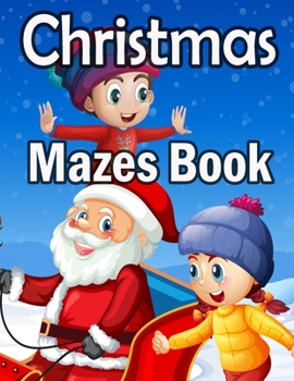 Paperback Christmas Mazes book: Christmas Mazes for Kids 3-6 - An Amazing Maze Activity Book for Kids Book