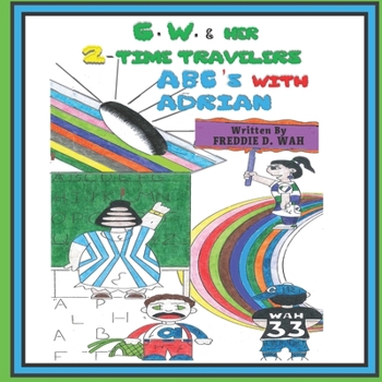 Paperback G. W. & Her Two Time Travelers: ABC's With Adrian Book