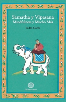 SAMATHA y VIPASANA: Mindfulness y Mucho Más (Spanish Edition)