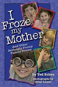 Paperback I Froze My Mother: And Other Seriously Funny Family Poems Book