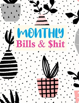 Paperback Monthly Bills & $hit: Pretty Monthly Budget Planner (Undated - Start Any Time) Paycheck Bill Tracker (Budget Planning) Personal or Business Book