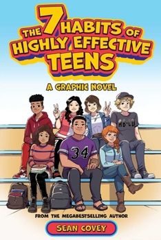 7 Habits of Highly Effective Teens - Graphic Novel: A Graphic Novel
