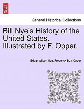 Paperback Bill Nye's History of the United States. Illustrated by F. Opper. Book