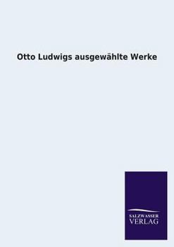 Paperback Otto Ludwigs Ausgewahlte Werke [German] Book