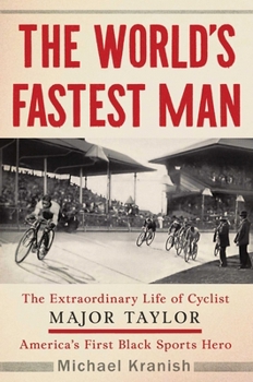 Hardcover The World's Fastest Man: The Extraordinary Life of Cyclist Major Taylor, America's First Black Sports Hero Book