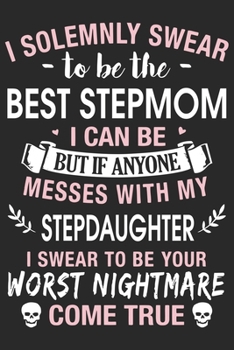 I solemnly swear to be the best stepmom i can be but if anyone messes with my step: Daily planner journal for mother/stepmother, Paperback Book With ... Gifts From Son/Daughter for mom 6x9 100 pages
