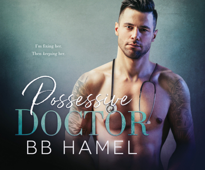 Possessive Doctor - Book #1 of the Lofthouse Family