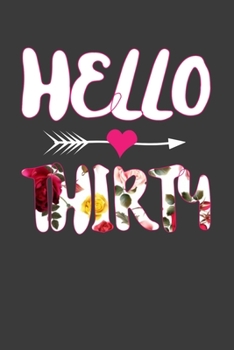 Hello Thirty: Perfect Notebook For Thirty Years Old. Cute Cream Paper 6*9 Inch With 100 Pages Notebook For Writing Daily Routine, Journal and Hand Note