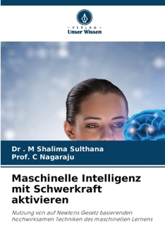 Maschinelle Intelligenz mit Schwerkraft aktivieren (German Edition)