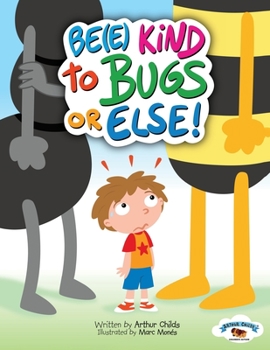 Paperback Be(e) Kind to Bugs or Else! Book