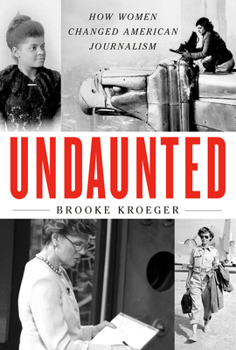 Hardcover Undaunted: How Women Changed American Journalism Book
