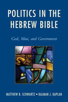 Hardcover Politics in the Hebrew Bible: God, Man, and Government Book