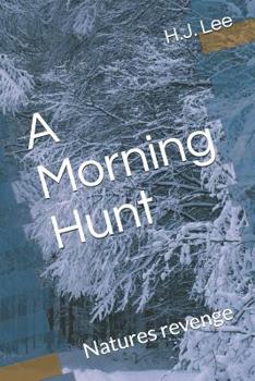 Paperback A Morning Hunt: Natures revenge Book