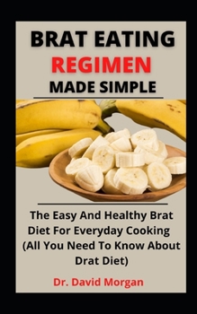 Brat Eating Regimen Made Simple: The Easy And Healthy Brat Diet For Everyday Cooking