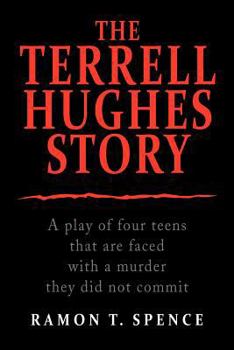 Paperback The Terrell Hughes Story: A Play of Four Teens That Are Faced with a Murder They Did Not Commit Book