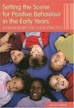 Paperback Setting the Scene for Positive Behaviour in the Early Years: A Framework for Good Practice Book