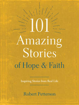 Paperback 101 Amazing Stories of Hope and Faith: Inspiring Stories from Real Life Book