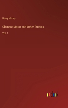 Clement Marot and Other Studies: Vol. 1