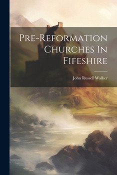 Paperback Pre-reformation Churches In Fifeshire Book