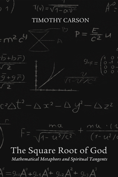 Paperback The Square Root of God: Mathematical Metaphors and Spiritual Tangents Book