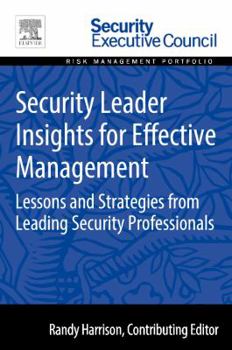Paperback Security Leader Insights for Effective Management: Lessons and Strategies from Leading Security Professionals Book