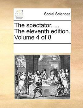 Paperback The Spectator. ... the Eleventh Edition. Volume 4 of 8 Book