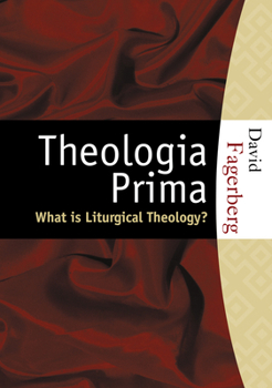 Paperback Theologia Prima: What Is Liturgical Theology? Book