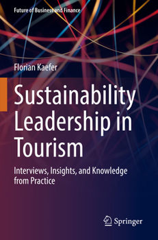 Paperback Sustainability Leadership in Tourism: Interviews, Insights, and Knowledge from Practice Book