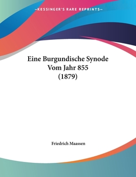 Paperback Eine Burgundische Synode Vom Jahr 855 (1879) [German] Book