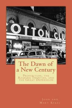 Paperback The Dawn of a New Century: Prohibition, Roaring Twenties, and the Great Depression Book