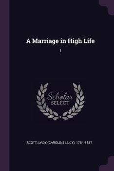 Paperback A Marriage in High Life: 1 Book