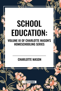 Paperback School Education: Volume III of Charlotte Mason's Homeschooling Series Book