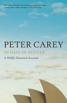 30 Days in Sydney: A Wildly Distorted Account - Book  of the Writer and the City