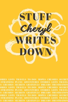 Stuff Cheryl Writes Down: Personalized Journal / Notebook (6 x 9 inch) with 110 wide ruled pages inside [Mustard Yellow]