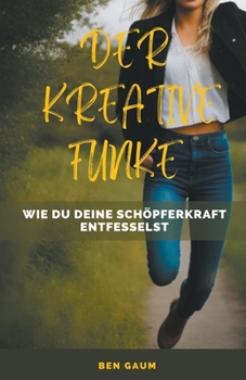 Paperback Der Kreative Funke - Wie du deine Schöpferkraft entfesselst [German] Book