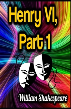 Paperback King Henry the Sixth, Part 1 by William Shakespeare: Illustrated Edition Book