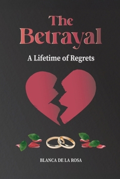 Paperback The Betrayal: A Lifetime of Regrets Book