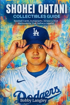 Shohei Ohtani Collectibles Guide: Baseball Cards, Autographs, Jerseys & MLB Memorabilia That Define a Legend