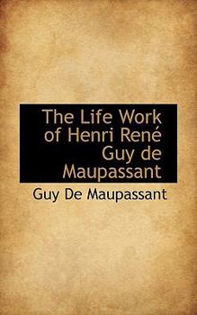 Paperback The Life Work of Henri Ren Guy de Maupassant Book