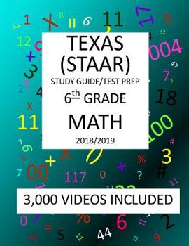 Paperback 6th Grade TEXAS STAAR, MATH: 2019: 6th Grade Texas Assessment Academic Readiness MATH Test prep/study guide Book