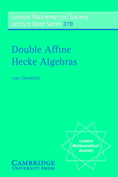 Double Affine Hecke Algebras - Book #319 of the London Mathematical Society Lecture Note