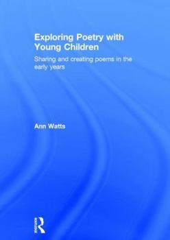 Hardcover Exploring Poetry with Young Children: Sharing and creating poems in the early years Book