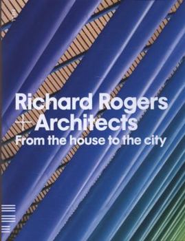 Hardcover Richard Rogers + Architects : From the House to the City Book