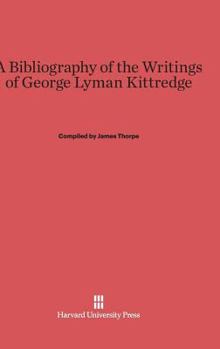 Hardcover A Bibliography of the Writings of George Lyman Kittredge Book