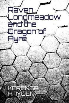 Paperback Raven Longmeadow and the Dragon of Ayre Book