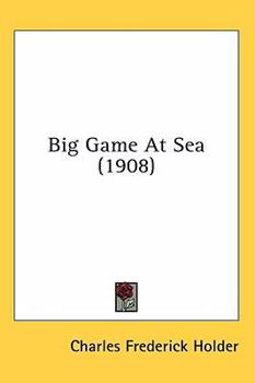 Hardcover Big Game At Sea (1908) Book